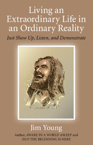 9781846947032: Living an Extraordinary Life in an Ordinary Reality: Just Show Up, Listen, and Demonstrate