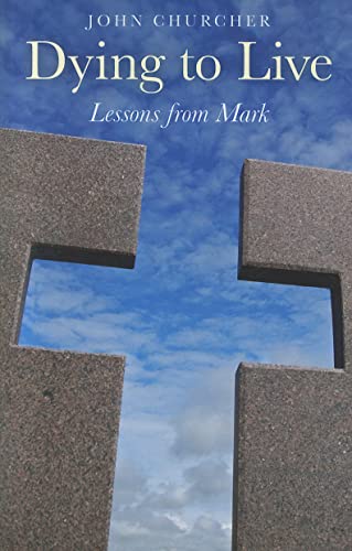 Imagen de archivo de Dying to Live: Lessons from Mark a la venta por AwesomeBooks