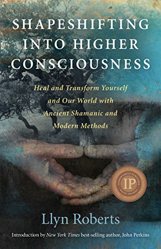 9781846948435: Shapeshifting Into Higher Consciousness: Heal and Transform Yourself and Our World with Ancient Shamonic and Modern Methods