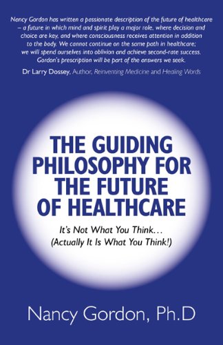 Beispielbild fr The Guiding Philosophy for the Future of Healthcare zum Verkauf von PsychoBabel & Skoob Books