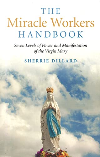 Beispielbild fr The Miracle Workers Handbook: Seven Levels of Power and Manifestation of the Virgin Mary zum Verkauf von ZBK Books