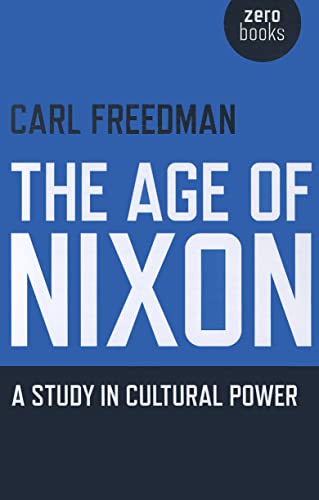 9781846949432: The Age of Nixon: A Study in Cultural Power