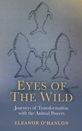 9781846949579: Eyes of the Wild: Journeys of Transformation with the Animal Powers