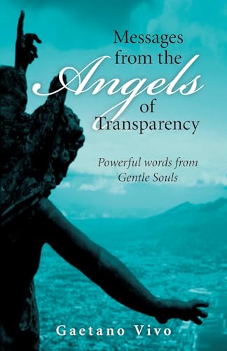 Stock image for Messages from the Angels of Transparency: Powerful Words from Gentle Souls for sale by WorldofBooks