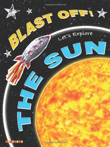 Stock image for Blast Off!: Let's Explore the Sun for sale by AwesomeBooks