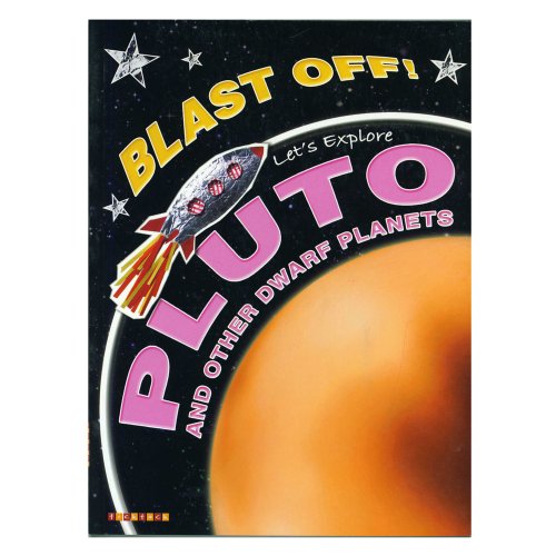 Stock image for Blast off!: Let's Explore Pluto and Other Dwarf Planets for sale by Discover Books