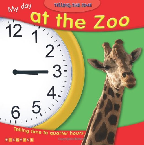 Beispielbild fr My Day at the Zoo: Telling Time to Quarter Hours (Telling the Time) zum Verkauf von WorldofBooks