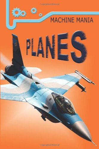 Planes (Machine Mania) (9781846965609) by Frances Ridley