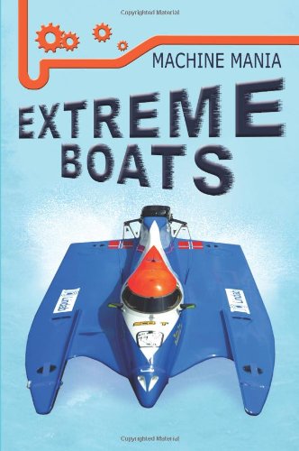 Stock image for Extreme Boats (Machine Mania): No. 1 (Machine Mania S.) for sale by WorldofBooks