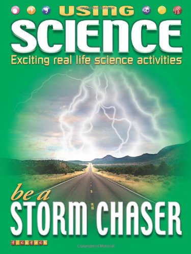 Be a Storm Chaser (Using Science) (9781846966163) by Dreier, David