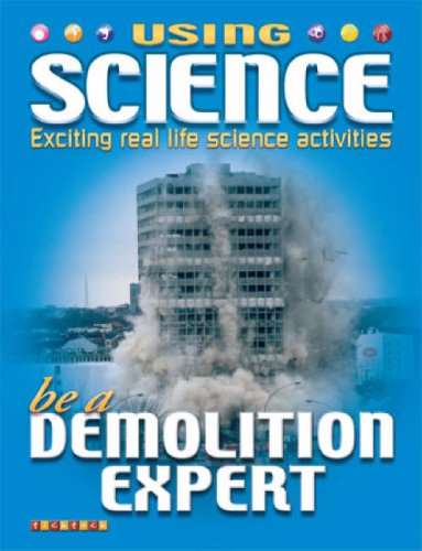 Beispielbild fr Be a Demolition Expert (Using Science) zum Verkauf von Bestsellersuk