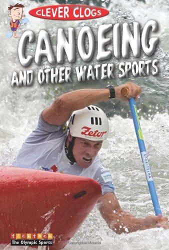 Clever Clogs Canoeing and Other Water Sports (Clever Clogs: the Olympic Sports) (9781846967276) by Jason Page