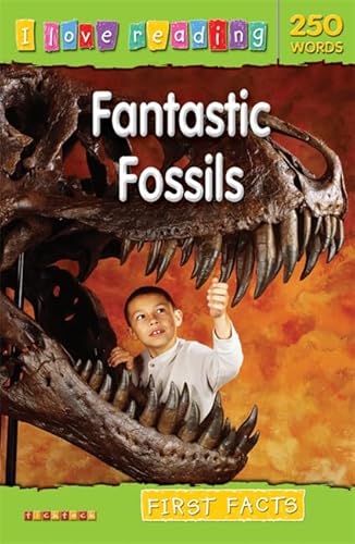 Stock image for Fantastic Fossils (I Love Reading): First Facts (I Love Reading Fact Files) for sale by WorldofBooks