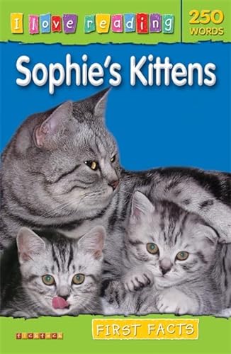 Beispielbild fr Sophies Kittens (I Love Reading): First Facts (I Love Reading Fact Files) zum Verkauf von WorldofBooks