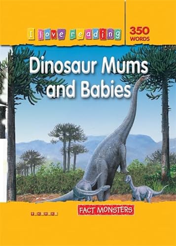 Beispielbild fr Dinosaur Mums & Babies (I Love Reading): Fact Monsters (I Love Reading Fact Files) zum Verkauf von WorldofBooks
