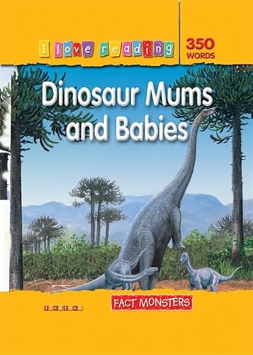 Stock image for Dinosaur Mums & Babies (I Love Reading): Fact Monsters (I Love Reading Fact Files) for sale by WorldofBooks
