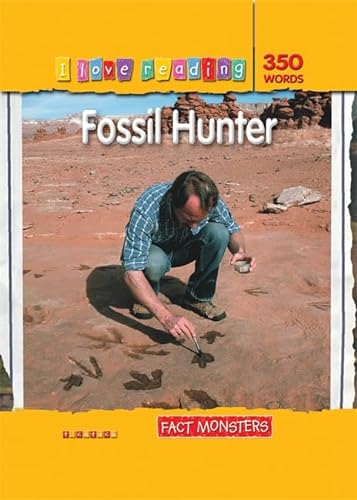 Fact Monsters 350 Words: Fossil Hunter (I Love Reading Fact Files) (9781846967672) by Bennett, Leonie