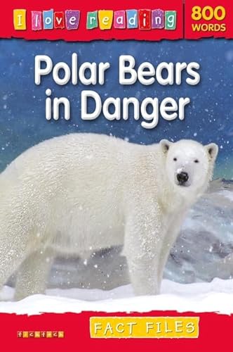 9781846967771: I Love Reading Fact Files 800 Words: Polar Bears in Danger