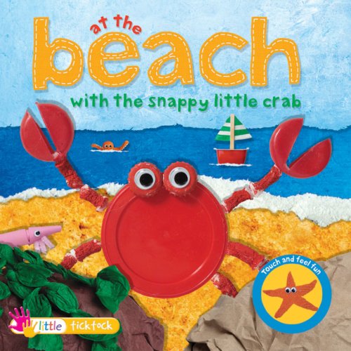 9781846968099: At the Beach with the Snappy Little Crab (Touch and Feel Fun)