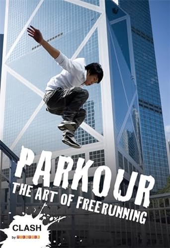 Beispielbild fr Parkour: The Art of Freerunning (Clash): No. 32 zum Verkauf von WorldofBooks