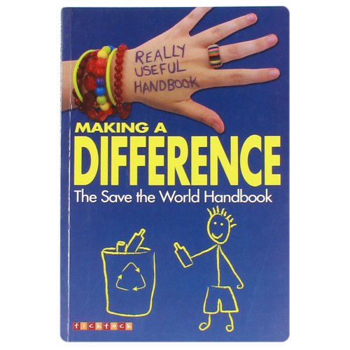 Imagen de archivo de Really Useful Handbooks: Making a Difference: The Save the World Handbook a la venta por Reuseabook