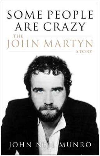 Stock image for Some People are Crazy: The John Martyn Story for sale by WorldofBooks