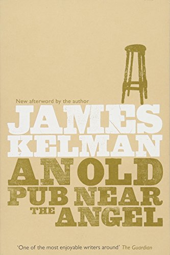 An Old Pub Near the Angel (9781846970375) by Kelman, James