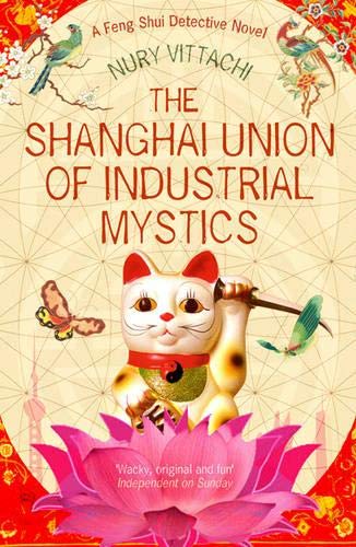 Stock image for The Shanghai Union of Industrial Mystics: A Feng Shui Detective Novel for sale by WorldofBooks