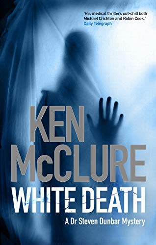 Stock image for White Death: A Dr. Steven Dunbar Thriller (Book 7) (The Dr Steven Dunbar Thrillers) for sale by WorldofBooks