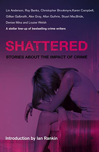 Stock image for Shattered: 11 Crimes, 11 Victims: Every Crime Has a Victim for sale by Stephen White Books