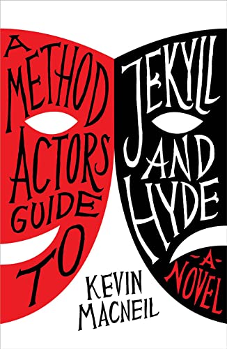 A Method Actor's Guide to Jekyll and Hyde - A Novel