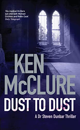 Imagen de archivo de Dust to Dust (Dr Steven Dunbar 8): A Dr. Steven Dunbar Thriller (Book 8) a la venta por WorldofBooks