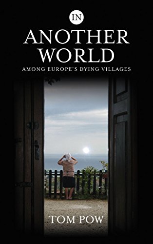 Beispielbild fr In Another World: Among Europe's Dying Villages zum Verkauf von WorldofBooks