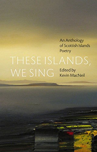 Stock image for These Islands, We Sing: An Anthology of Scottish Islands Poetry for sale by WorldofBooks