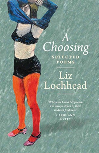 Stock image for A Choosing: The Selected Poems of Liz Lochhead for sale by MusicMagpie