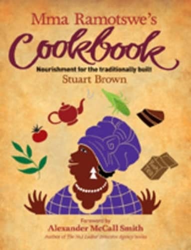 Beispielbild fr Mma Ramotswe's Cookbook: Nourishment for the Traditionally Built zum Verkauf von WorldofBooks