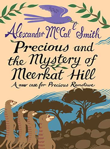 9781846972317: Precious and the Mystery of Meerkat Hill: A New Case for Precious Ramotwse (Young Precious Ramotswe Mysteries)