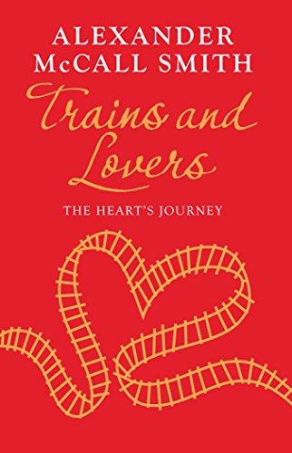 9781846972454: Trains and Lovers: 'writing as warm as cocoa - exceedingly good' - The Times