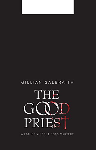 Stock image for The Good Priest: A Father Vincent Ross Mystery (Father Vincent Ross Mystery 1) for sale by WorldofBooks