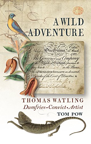 Stock image for A Wild Adventure: Fragments from the Life of Thomas Watling Dumfries Convict Artist for sale by WorldofBooks