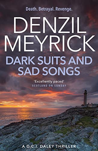 Beispielbild fr Dark Suits and Sad Songs: A DCI Daley Thriller (Book 3)  " Death. Betrayal. Revenge (The D.C.I. Daley Series) zum Verkauf von WorldofBooks