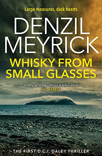 Imagen de archivo de Whisky from Small Glasses: A D.C.I. Daley Thriller (The D.C.I. Daley Series) a la venta por Goodwill