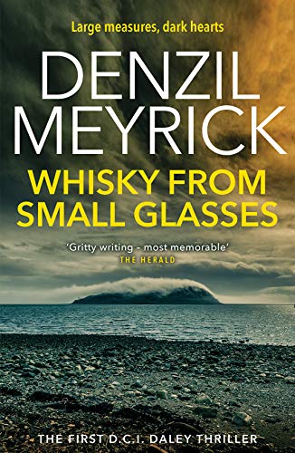9781846973215: Whisky from Small Glasses: A D.C.I. Daley Thriller (The D.C.I. Daley Series)
