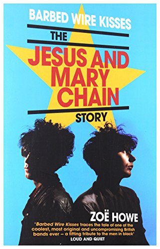 Stock image for Barbed Wire Kisses: The Jesus and Mary Chain Story for sale by ThriftBooks-Atlanta