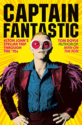 Beispielbild fr Captain Fantastic: Elton Johns Stellar Trip Through the 70s zum Verkauf von Reuseabook