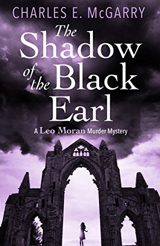 Beispielbild fr The Shadow of the Black Earl: A Leo Moran Murder Mystery (The Leo Moran Murder Mysteries) zum Verkauf von WorldofBooks