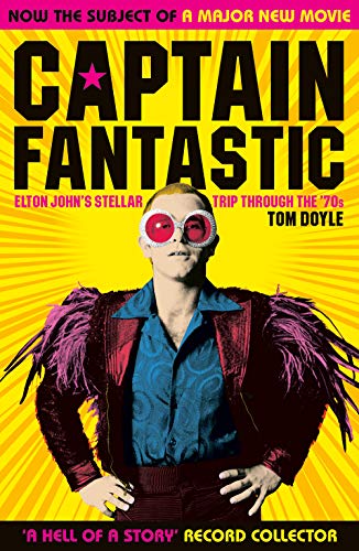 Imagen de archivo de Captain Fantastic: Elton John's Stellar Trip Through the '70s - subject of the major new movie 'Rocketman' a la venta por WorldofBooks