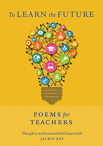 Beispielbild fr To Learn the Future: Poems for Teachers - the perfect gift for teachers zum Verkauf von WorldofBooks