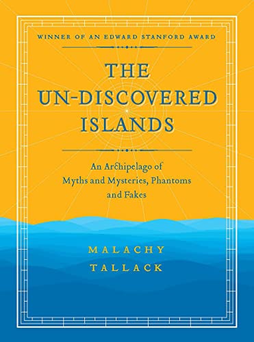 Stock image for Un-Discovered Islands: An Archipelago of Myths and Mysteries, Phantoms and Fakes for sale by WorldofBooks