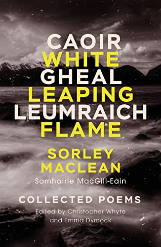 9781846976445: White Leaping Flame / Caoir Gheal Leumraich: Sorley Maclean: Collected Poems
